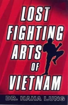 Lost Fighting Arts of Vietnam by Haha Lung Paperback