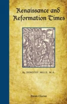 Renaissance and Reformation Times by Dorothy Mills Paperback