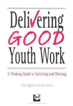 Delivering Good Youth Work by Gina Ingram and Jean Harris Paperback