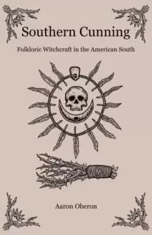 Southern Cunning - Folkloric Witchcraft in the American South