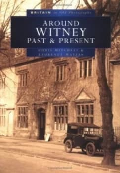 Around Witney Past and Present by Chris Mitchell and Laurence Waters Paperback