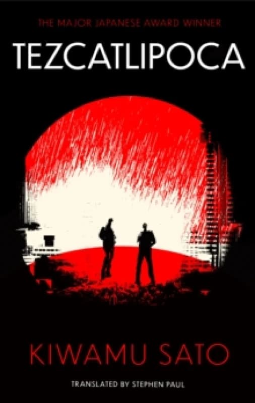 Tezcatlipoca : The unique and unforgettable Japanese thriller, available in the English language for the very first time Paperback / softback