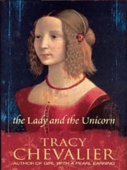 The Lady and the Unicorn by Tracy Chevalier Hardback