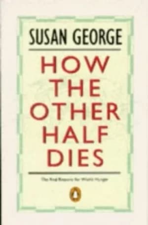 How the other half dies by Susan George