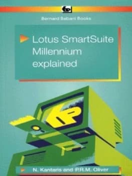 Lotus Smartsuite Millennium Explained by Noel Kantaris and Phil Oliver Paperback