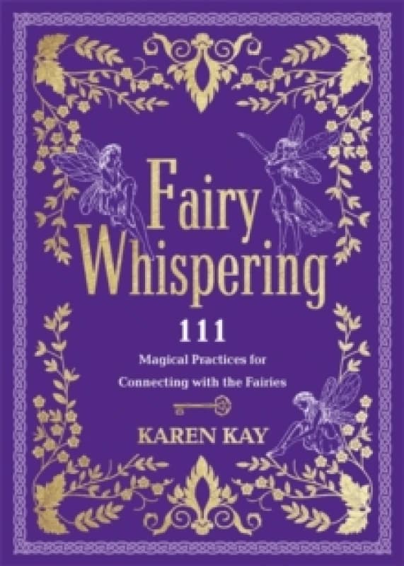 Fairy Whispering : 111 Magical Practices for Connecting with the Fairies Paperback / softback