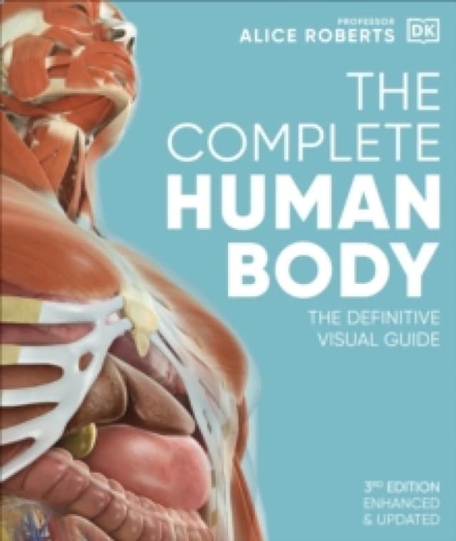 The Complete Human Body : The Definitive Visual Guide Hardback