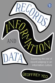 Records Information and DataExploring the role of record keeping in an information culture