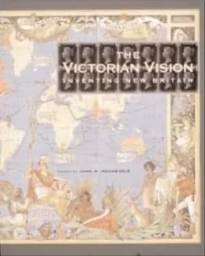 The Victorian vision by John M MacKenzie