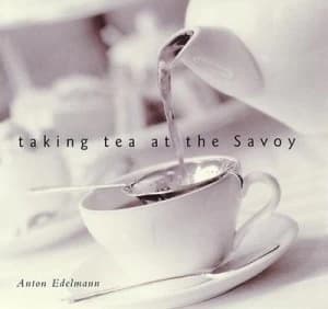 Taking Tea at the Savoy by Anton Edelmann Hardback