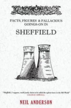 Facts Figures and Fallacious Goings-On in Sheffield by Neil Anderson Paperback