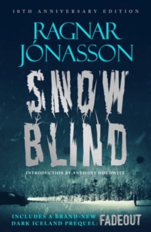 Snowblind: 10th Anniversary Edition : The Iconic Nordic Noir Bestseller in a 10th Anniversary edition, including NEW Dark Iceland series mystery, FADE