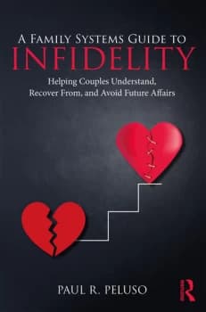A Family Systems Guide to InfidelityHelping Couples Understand Recover From and Avoid Future Affairs