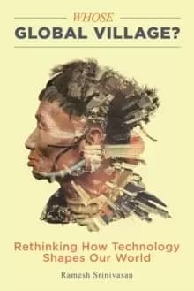 Whose Global Village? Rethinking How Technology Shapes Our World