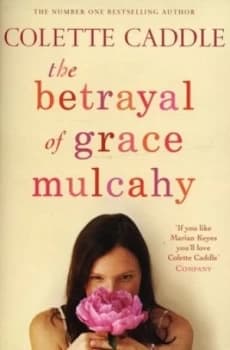 The Betrayal of Grace Mulcahy by Colette Caddle Book