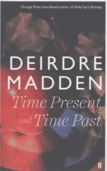 Time Present and Time Past by Deirdre Madden Paperback
