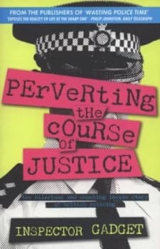 Perverting the Course of Justice by Inspector Gadget Paperback