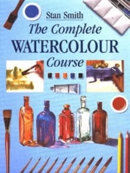 The Complete Watercolour Course by Stan Smith Hardback
