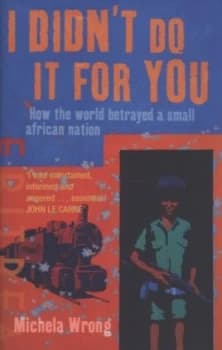 I Didnt Do It for You by Michela Wrong Hardback