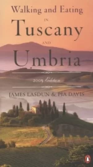 Walking and eating in Tuscany and Umbria by James Lasdun
