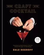 new craft of the cocktail everything you need to know to think like a maste