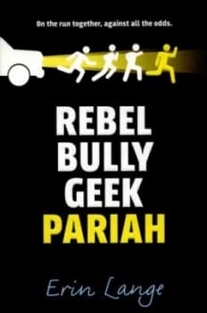 Rebel Bully Geek Pariah by Erin Lange Paperback