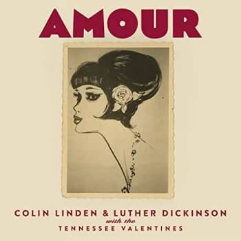 Colin Linden & Luther Dickinson With The Tennessee Valentine - Amour CD