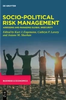 Socio-Political Risk Management : Assessing and Managing Global Insecurity