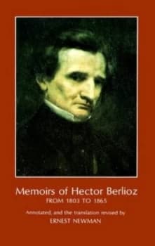 Memoirs of Hector Berlioz by Hector Berlioz and Rachel Scott Russell Holmes and Eleanor Holmes and Ernest Newman Paperback