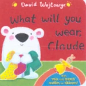 What Will You Wear Claude by David Wojtowycz Hardback