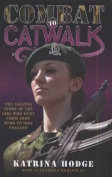 Combat to Catwalk by Katrina Hodge and Alexandra Heminsley Hardback