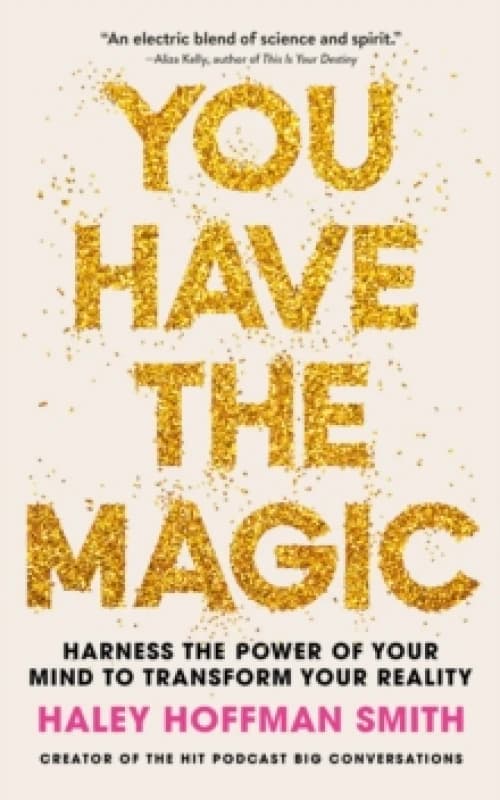You Have The Magic : Harness the Power of Your Mind to Transform Your Reality Paperback / softback