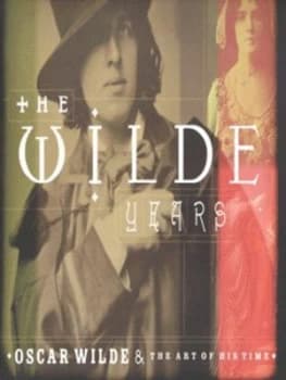 The Wilde Years by Tomoko Sato and Lionel Lambourne and Merlin Holland and Barbican Art Gallery Hardback