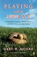 playing with the enemy a baseball prodigy world war ii and the long journey