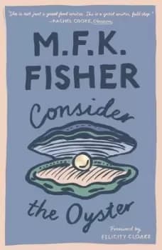 Consider the oyster by M. F. K Fisher