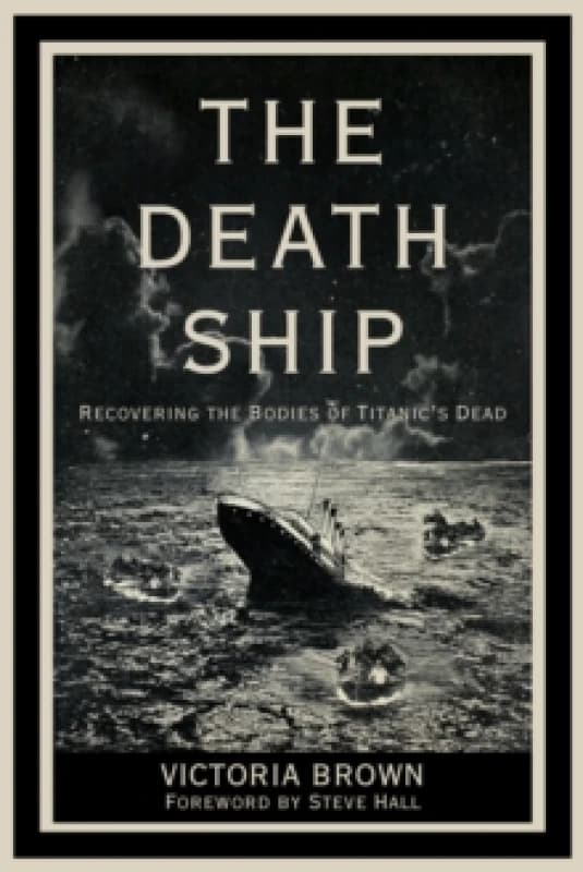 The Death Ship : Recovering the Bodies of Titanics Dead Hardback