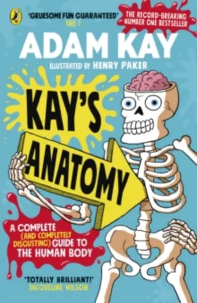 Kay's Anatomy : A Complete (and Completely Disgusting) Guide to the Human Body Paperback / softback