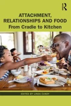 Attachment Relationships and FoodFrom Cradle to Kitchen