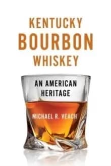 Kentucky Bourbon Whiskey : An American Heritage