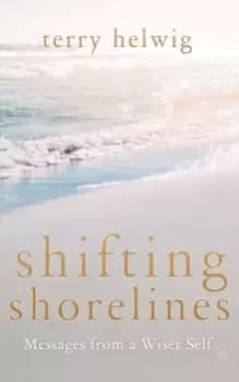 Shifting Shorelines : Messages From a Wiser Self