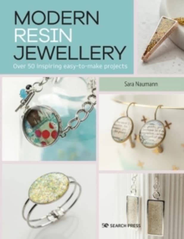Modern Resin Jewellery : Over 50 Inspiring Easy-to-Make Projects Paperback / softback