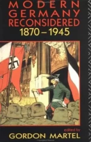 Modern Germany reconsidered 1870-1945 by Gordon Martel