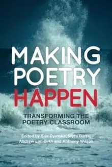 Making Poetry Happen : Transforming the Poetry Classroom