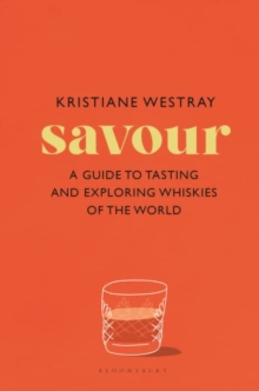Savour : A guide to tasting and exploring whiskies of the world Hardback