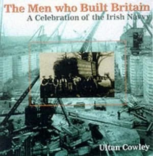 The Men Who Built Britain by Ultan Cowley Hardback