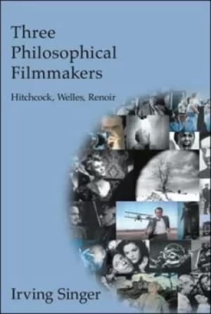 Three philosophical filmmakers by Irving Singer