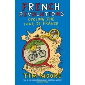 French Revolutions : Cycling the Tour de France
