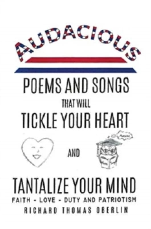 Audacious Poems And Songs That Will Tickle Your Heart And Tantalize Your Mind Hardback