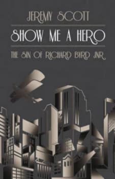 Show Me a Hero by Jeremy Scott Hardback