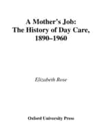 mothers job the history of day care 1890 1960